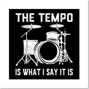 The Tempo Is What I Say It Is Drummer Drumming Lover Drum Posters and Art